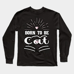 Born to be cat Long Sleeve T-Shirt